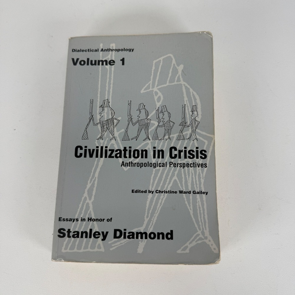 1: CIVILIZATION IN CRISIS: ANTHROPOLOGICAL PERSPECTIVES By Christine Ward Gailey